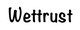 Wettrust